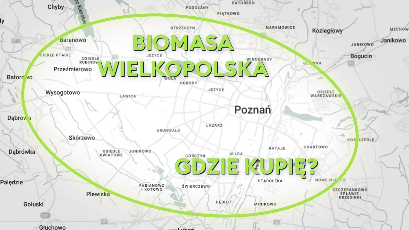 Mapa Poznania i okolic z napisem Biomasa Wielkopolska — gdzie kupię?